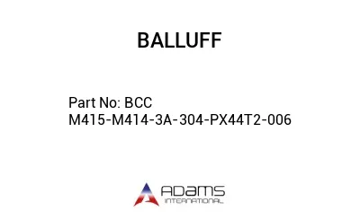 BCC M415-M414-3A-304-PX44T2-006									