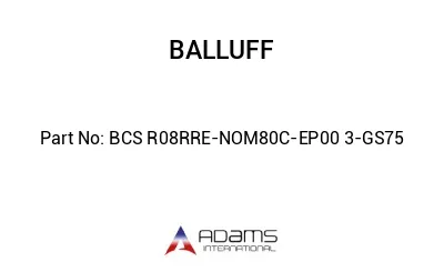 BCS R08RRE-NOM80C-EP00	3-GS75								