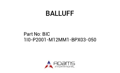 BIC 1I0-P2001-M12MM1-BPX03-050									