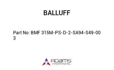 BMF 315M-PS-D-2-SA94-S49-00	3								