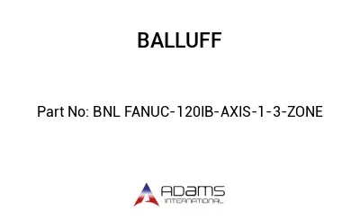 BNL FANUC-120IB-AXIS-1-3-ZONE									
