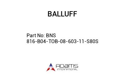 BNS 816-B04-TOB-08-603-11-S80S									