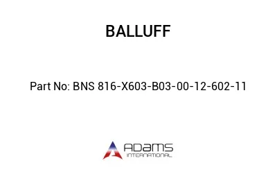 BNS 816-X603-B03-00-12-602-11